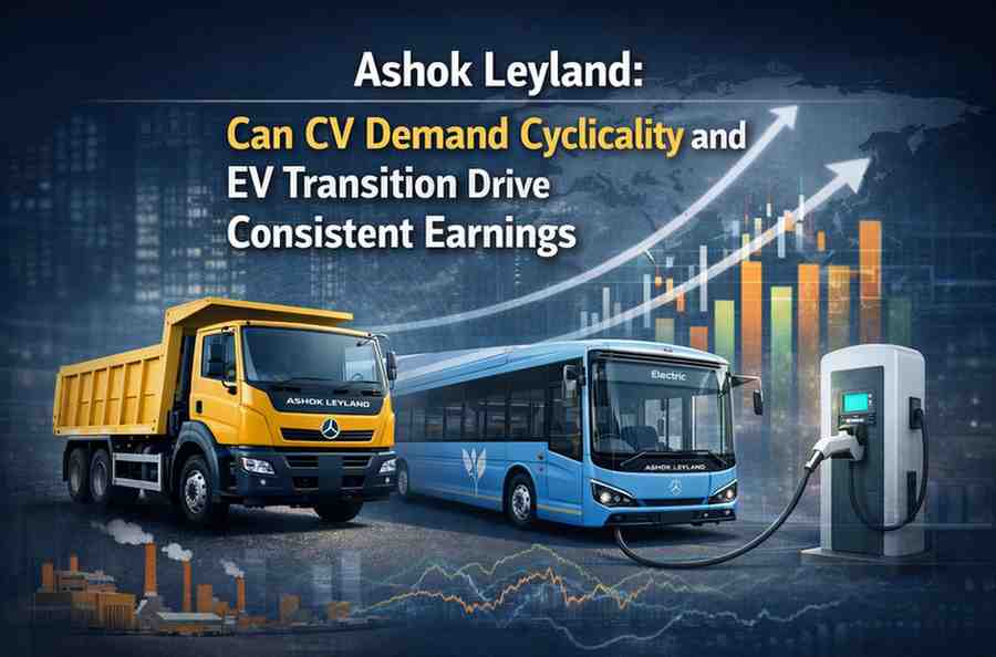 Ashok Leyland: Can CV Demand Cyclicality and EV Transition Drive Consistent Earnings