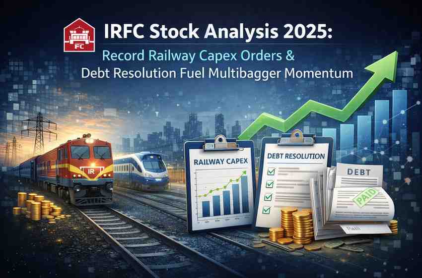IRFC Stock Analysis 2025: Record Railway Capex Orders & Debt Resolution Fuel Multibagger Momentum