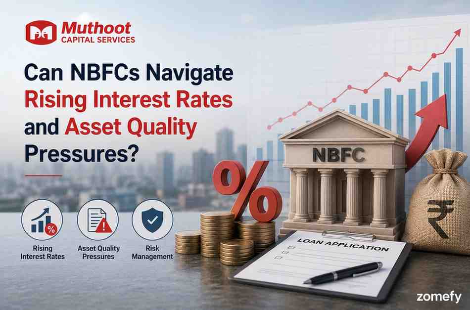 Muthoot Capital Services: Can NBFCs Navigate Rising Interest Rates and Asset Quality Pressures?